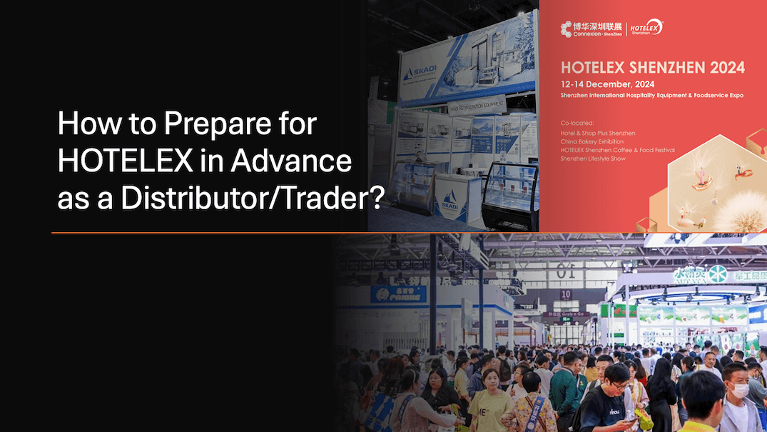 How to Prepare for HOTELEX in Advance as a Distributor/Trader?